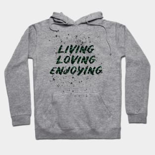 living loving enjoying Hoodie